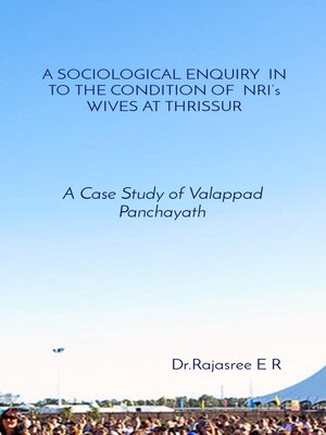 cover image of A SOCIOLOGICAL ENQUIRY  IN TO THE CONDITION OF  NRI's WIVES AT THRISSUR